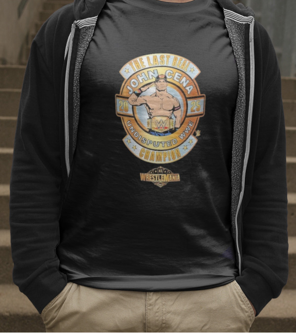 The Last Real John Cena Undisputed WWE Champion WrestleMania 41 2025 T-Shirt