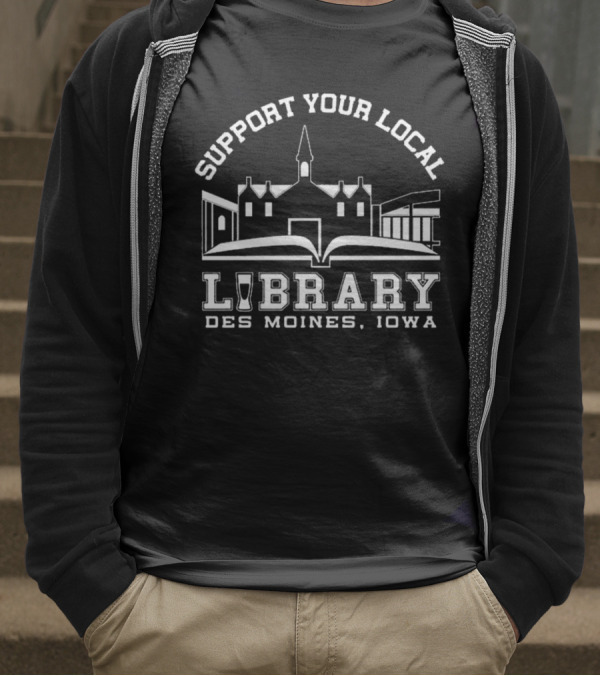 Support Your Local Library Des Moines Iowa T-Shirt