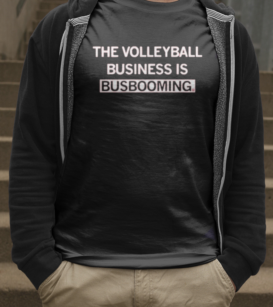 The Volleyball Business Is Busbooming T-Shirt