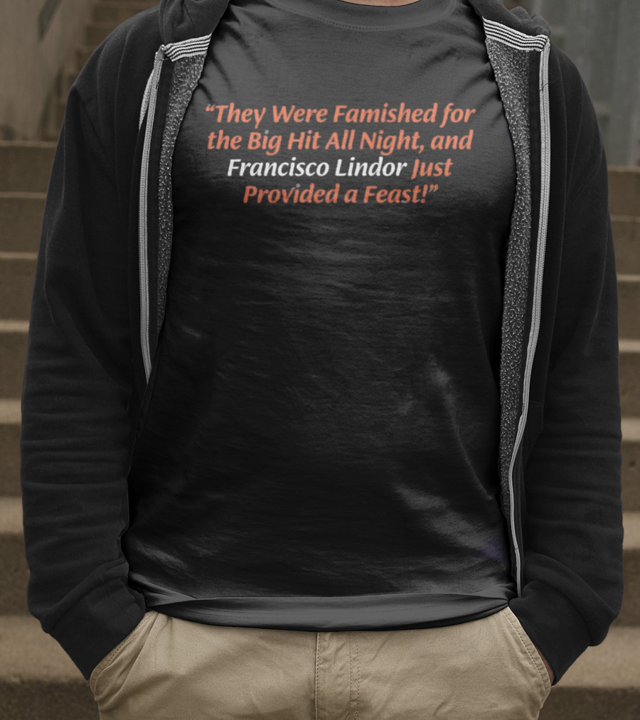 They Were Famished For The Big Hit All Night And Francisco Lindor Just Provided A Feast T-Shirt