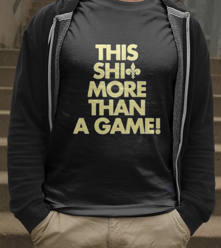 This Shi Fleur-de-Lis More Than A Game T-Shirt