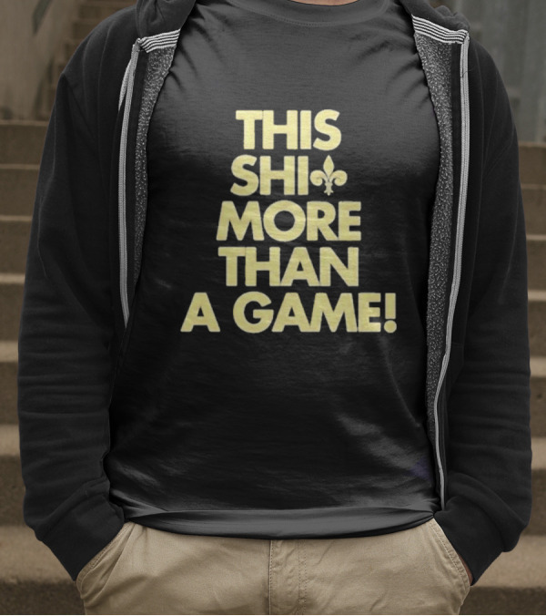 This Shi Fleur-de-Lis More Than A Game T-Shirt