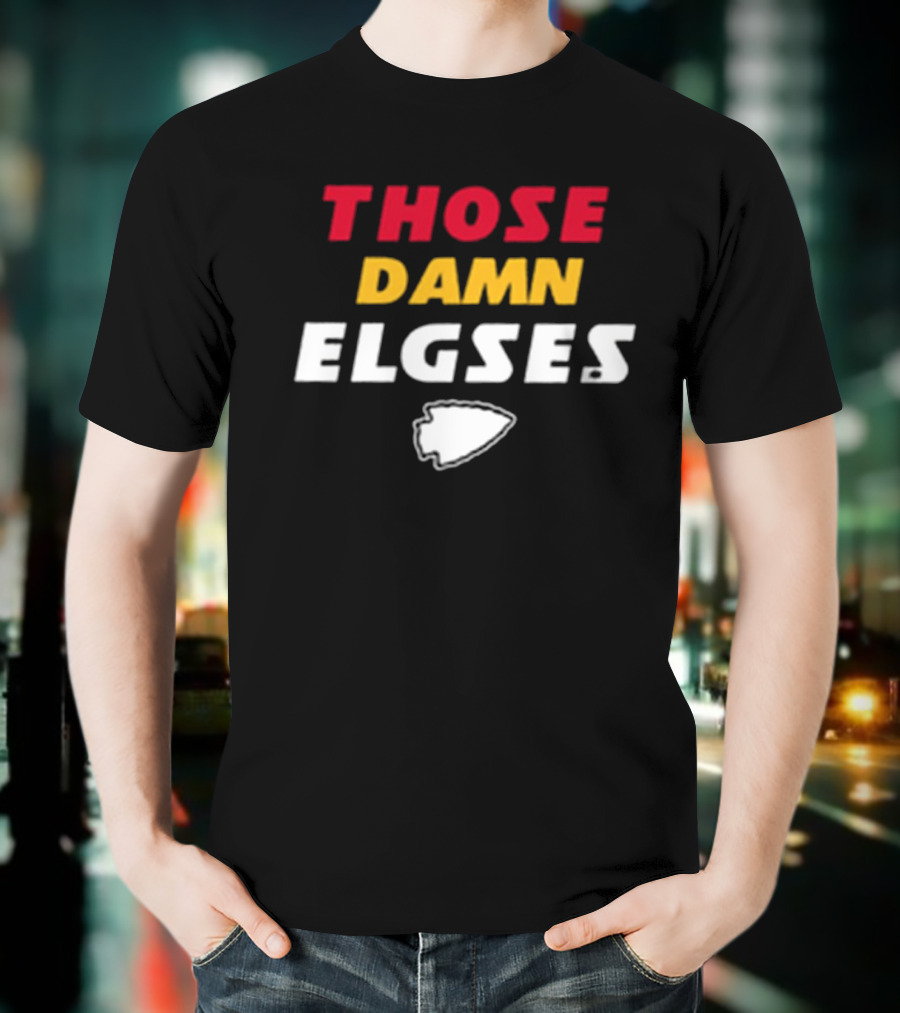 THOSE DAMN ELGSES Kansas City Chiefs NFL Football T-Shirt
