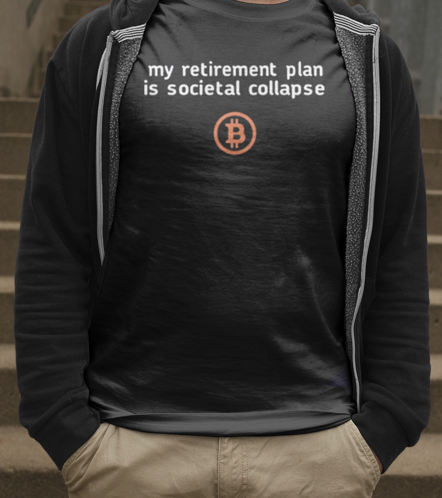 Tiffany Fong My Retirement Plan Is Societal Collapse Bitcoin Symbol T-Shirt