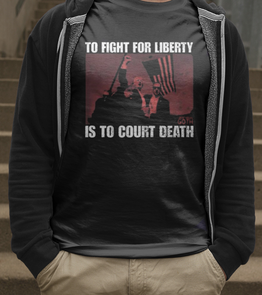 To Fight For Liberty Is To Court Death Revolutionary Imagery T-Shirt