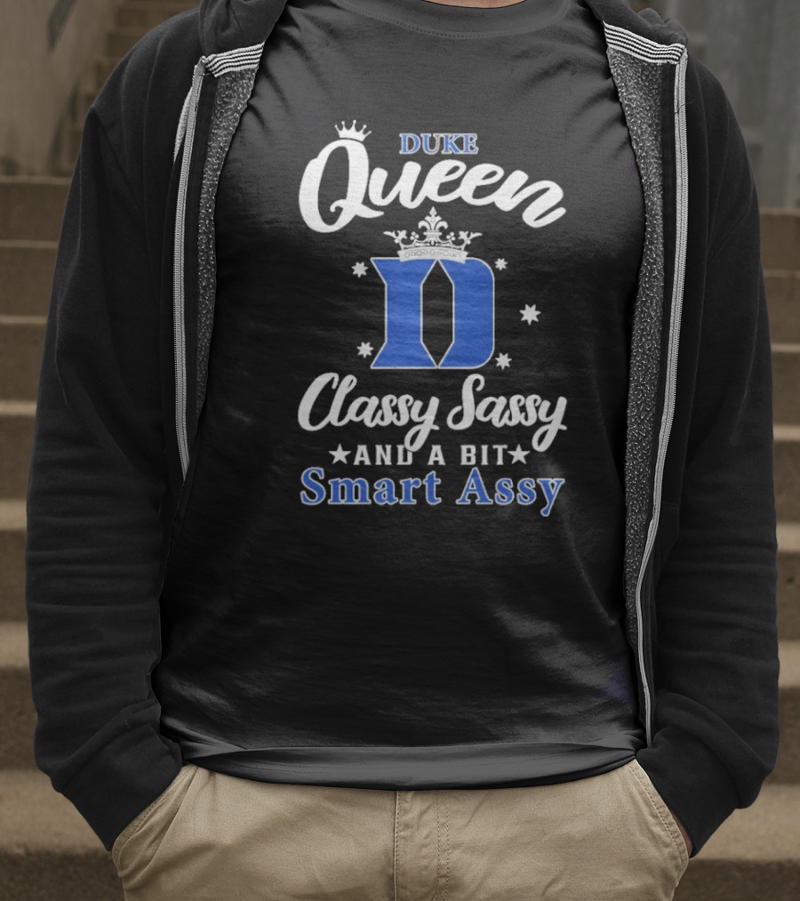 Duke Queen Classy Sassy Smart Assy Blue Devils T-Shirt
