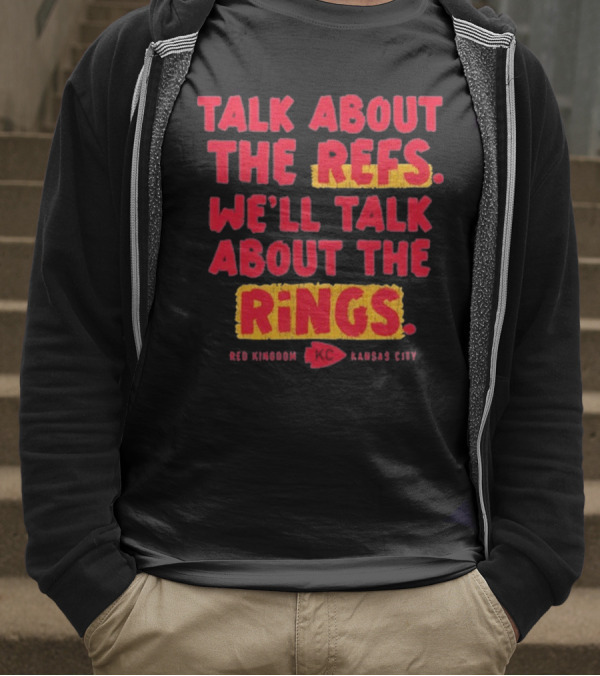 Talk About The Refs We'll Talk About The Rings Red Kingdom Kansas City T-Shirt