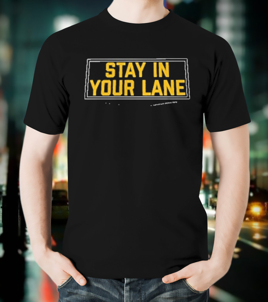 Stay In Your Lane Pittsburgh Sports Tribute T-Shirt