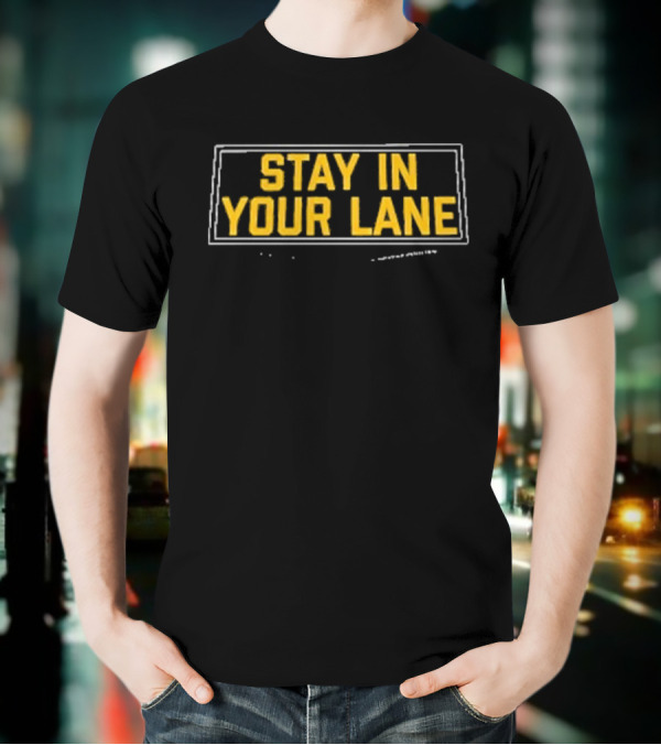 Stay In Your Lane Pittsburgh Sports Tribute T-Shirt