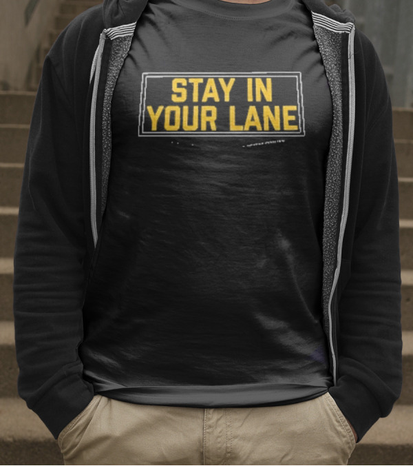 Stay In Your Lane Pittsburgh Sports Tribute T-Shirt