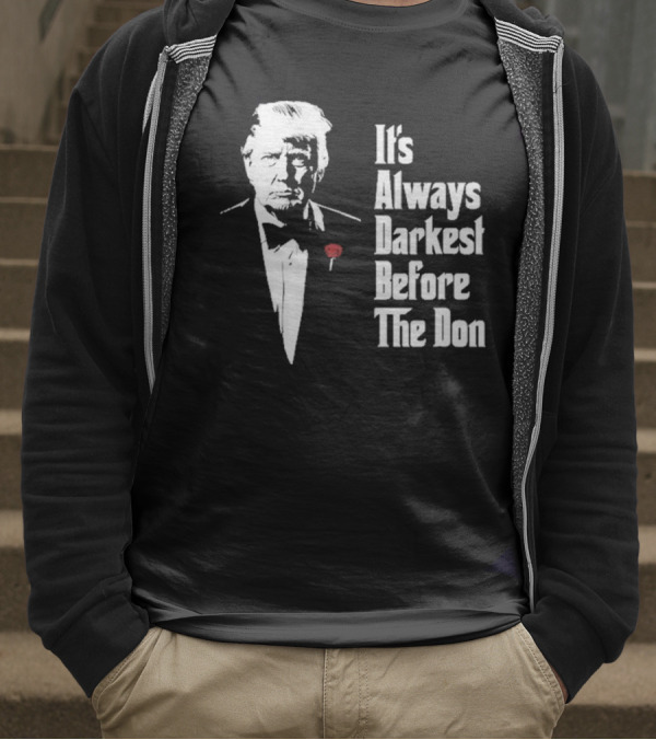 It’s Always Darkest Before The Don Tuxedo Rose T-Shirt