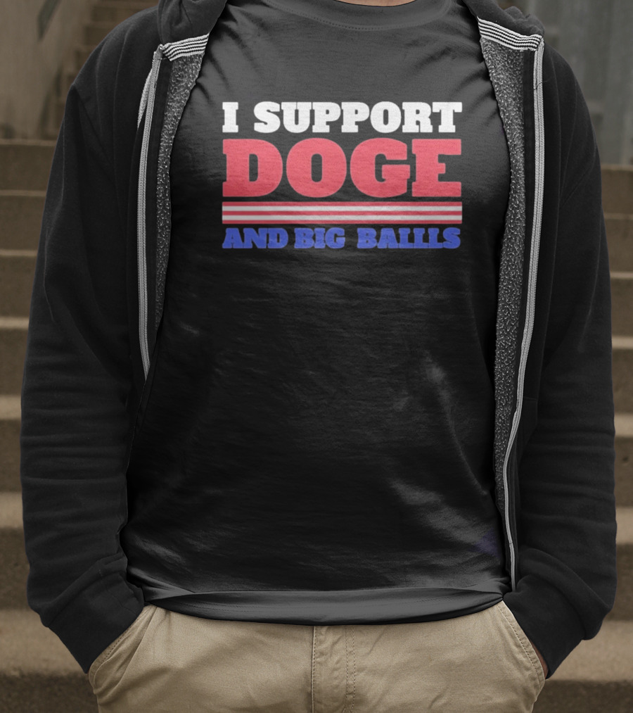 I Support DOGE And Big Balls T-Shirt