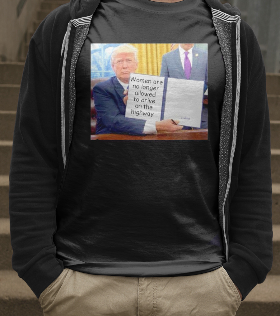Women Are No Longer Allowed To Drive On The Highway T-Shirt
