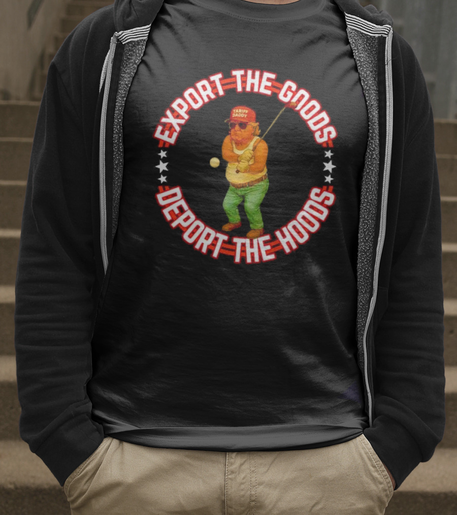 Export The Goods Deport The Hoods Tariff Daddy Golf T-Shirt