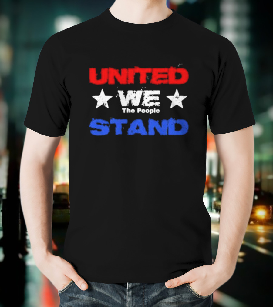 United We Stand Red White Blue Stars The People T-Shirt