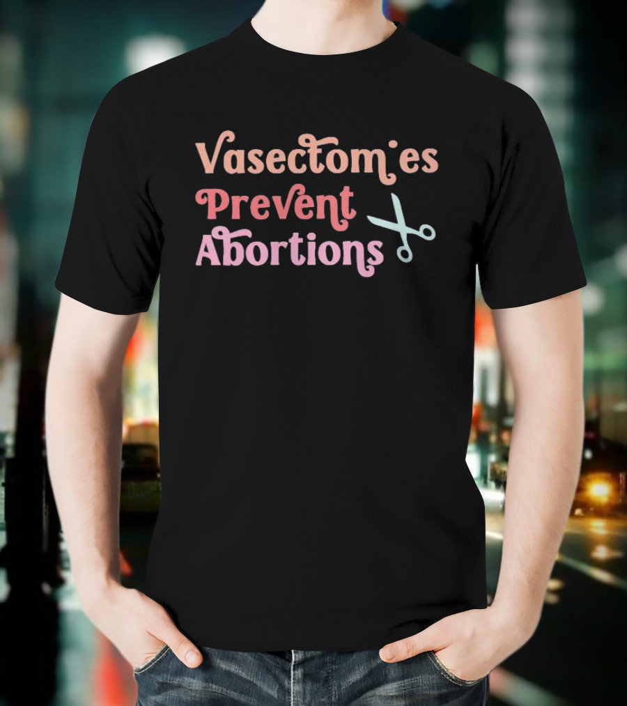 Vasectomies Prevent Abortions Scissors T-Shirt