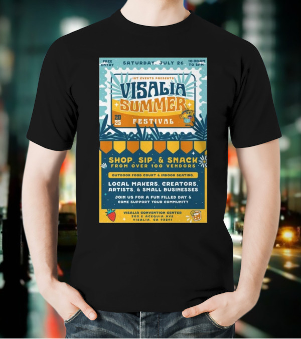 INT Events Presents Visalia Summer Festival 2025 Free Entry Local Makers Creators July 26 Visalia Convention Center T-Shirt