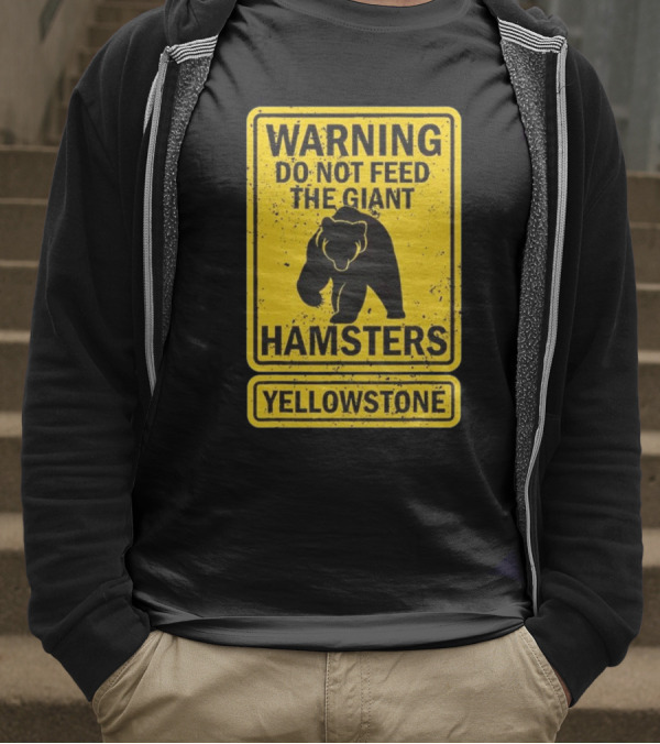 Yellowstone Warning Do Not Feed The Giant Hamsters Bear Sign T-Shirt