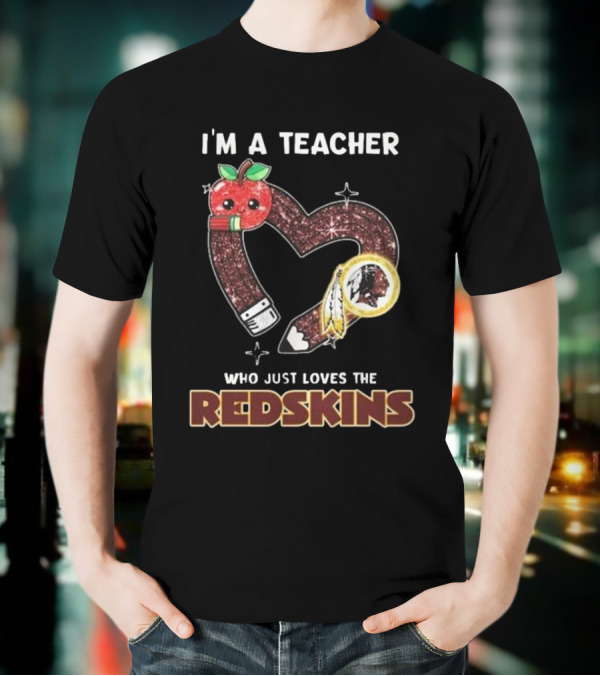 I'm A Teacher Who Just Loves The Redskins 2025 Washington Commanders T-Shirt