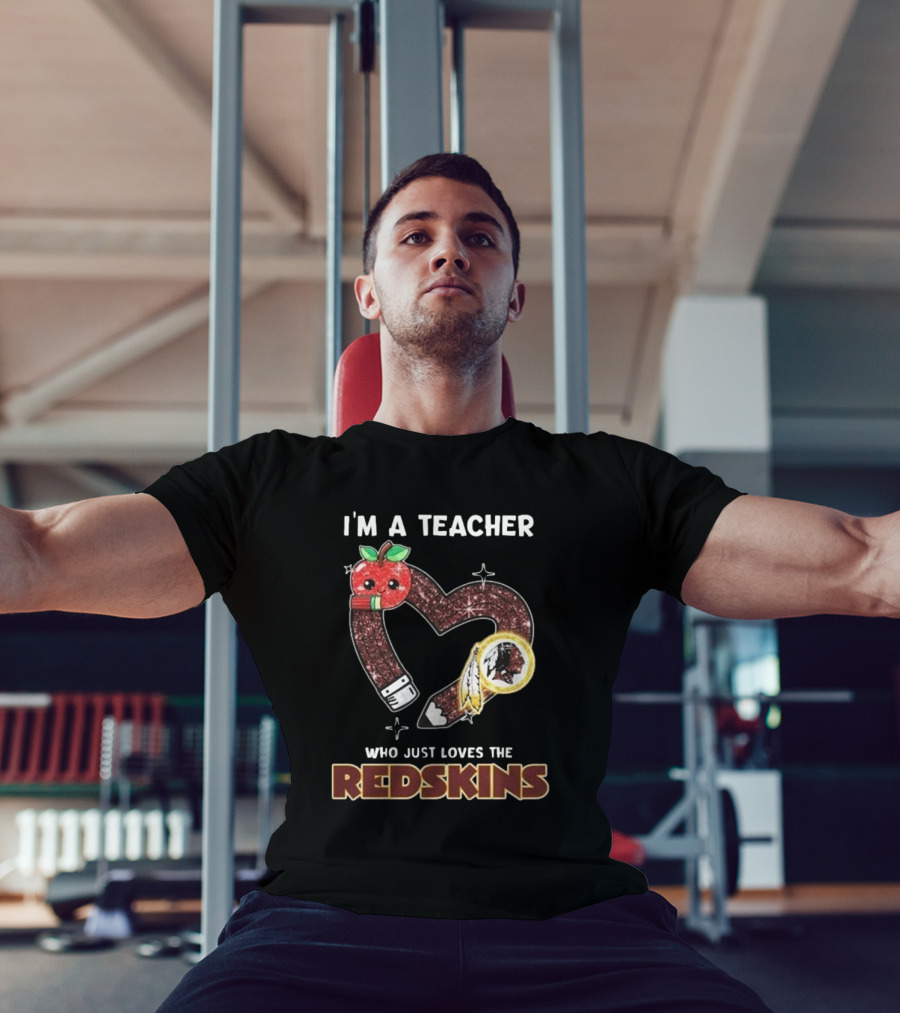 I'm A Teacher Who Just Loves The Redskins 2025 Washington Commanders T-Shirt
