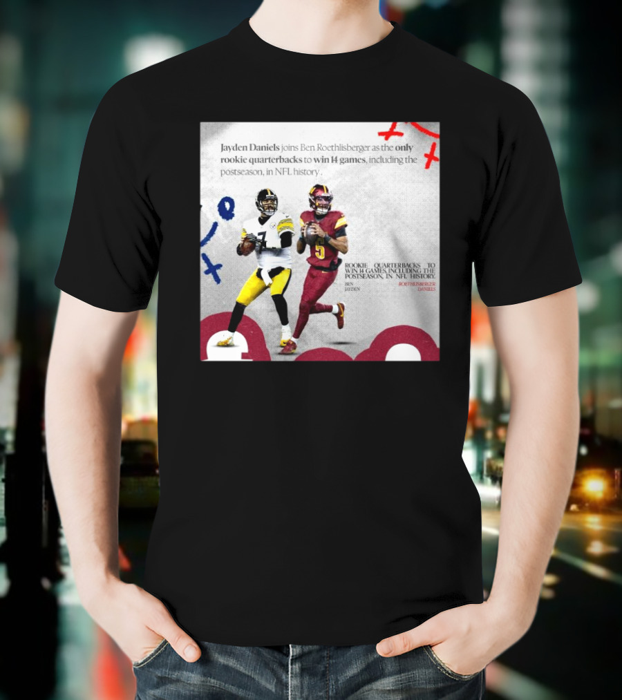 Jayden Daniels And Ben Roethlisberger Only Rookie Quarterbacks To Win 14 Games Postseason NFL History T-Shirt