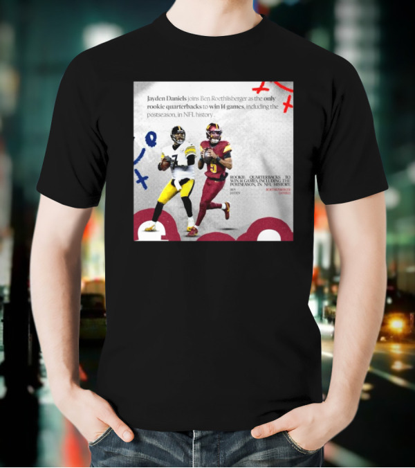 Jayden Daniels And Ben Roethlisberger Only Rookie Quarterbacks To Win 14 Games Postseason NFL History T-Shirt