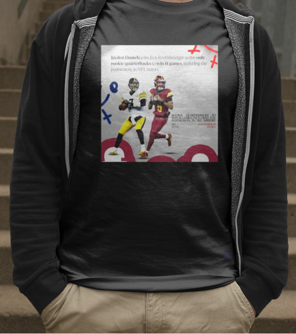 Jayden Daniels And Ben Roethlisberger Only Rookie Quarterbacks To Win 14 Games Postseason NFL History T-Shirt