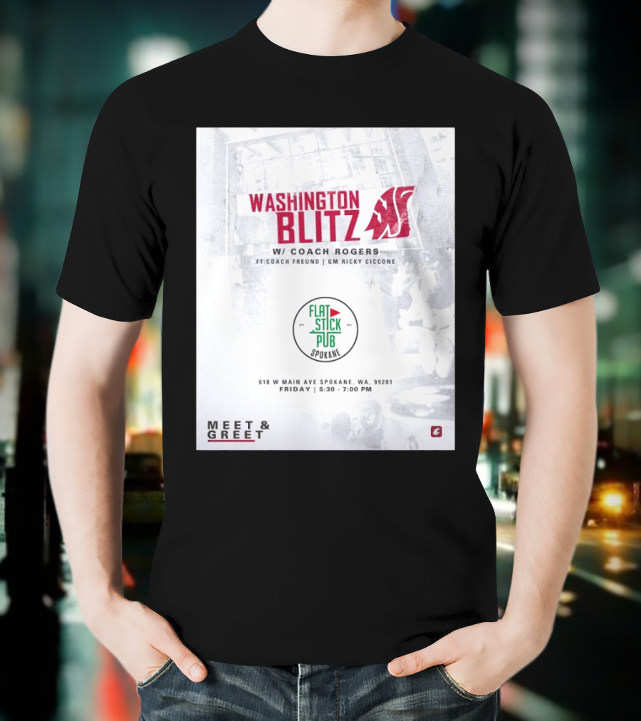 Washington Blitz With Coach Rogers At Flatstick Pub Spokane Featuring Coach Freund And GM Ricky Ciccone Meet & Greet Event T-Shirt