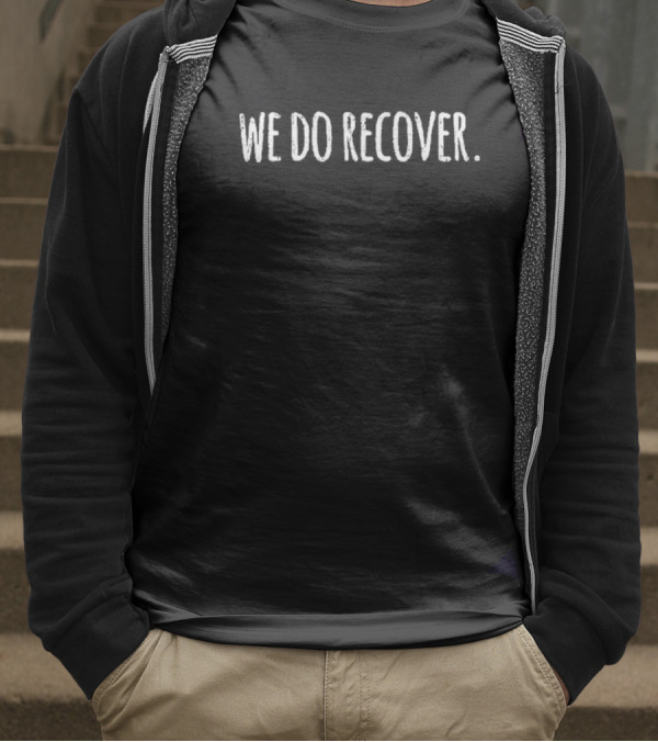 We Do Recover Motivational Text With Period T-Shirt