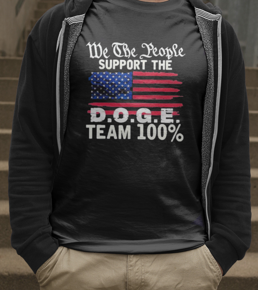 We The People Support The D.O.G.E. Team 100 Percent US Flag T-Shirt