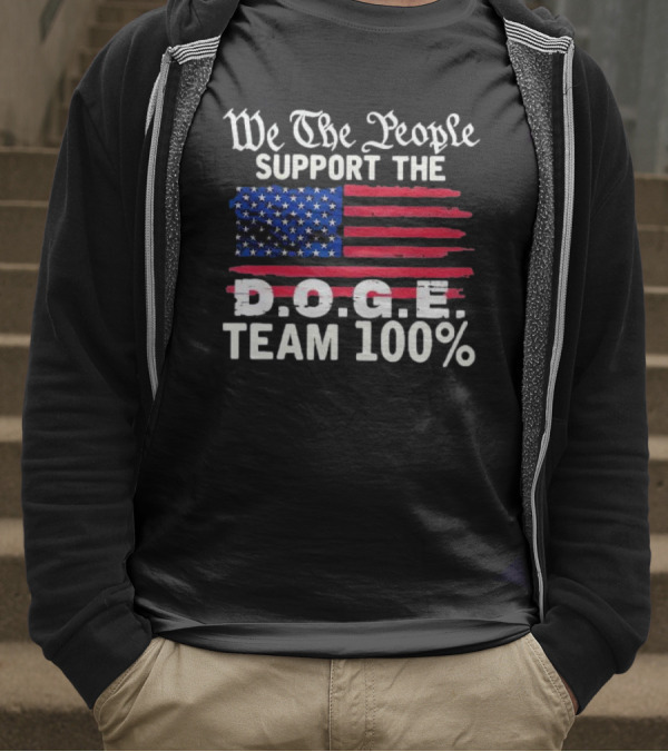 We The People Support The D.O.G.E. Team 100 Percent US Flag T-Shirt