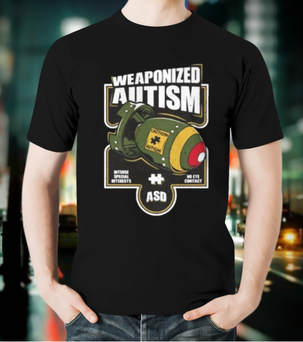 "Weaponized Autism Caution Bomb Intense Special Interests No Eye Contact ASD" T-Shirt