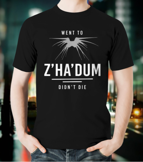Went To Z’ha’dum Didn’t Die Shadow Creature T-Shirt