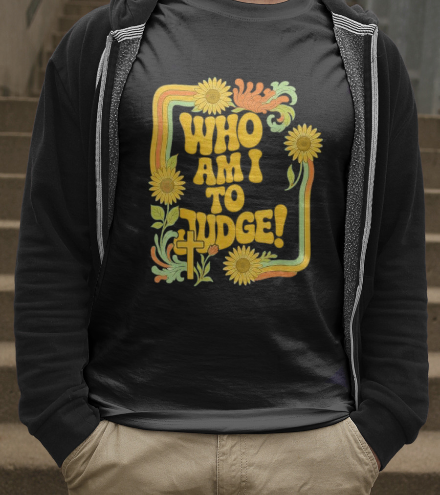 Who Am I To Judge Francis Retro 70s Floral Sunflowers T-Shirt