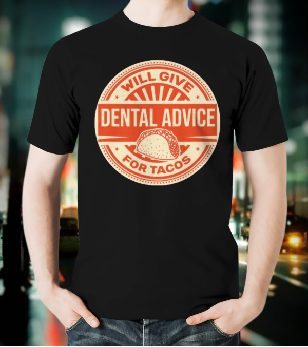 Will Give Dental Advice For Tacos Retro Taco Image T-Shirt