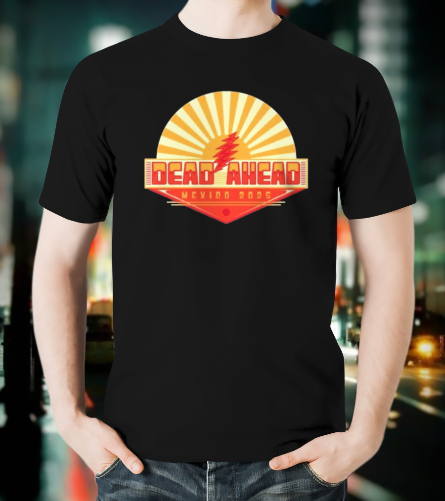 Win A VIP Trip To Dead Ahead Mexico 2025 Riviera Cancun T-Shirt