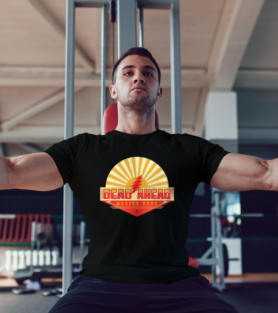 Win A VIP Trip To Dead Ahead Mexico 2025 Riviera Cancun T-Shirt