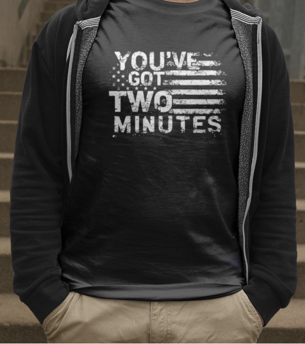 You’ve Got Two Minutes American Flag Stars And Stripes T-Shirt