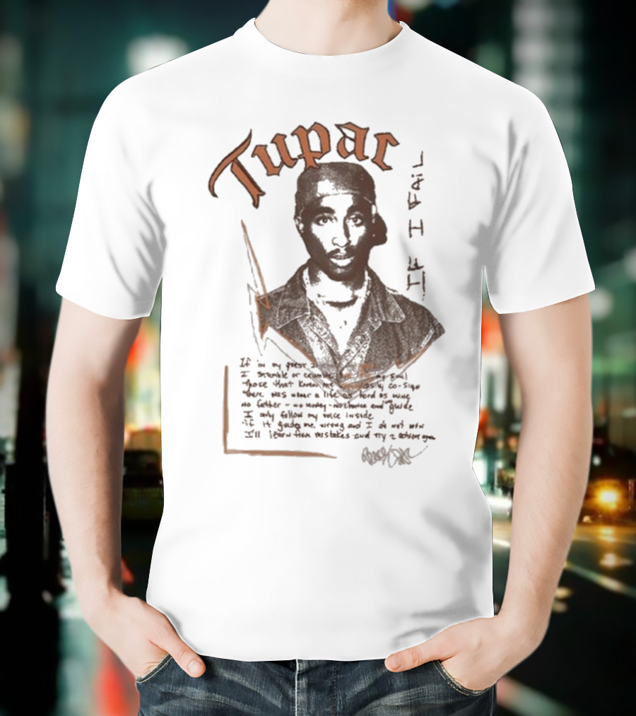 Tupac Poetic Quote If I Fail T-Shirt