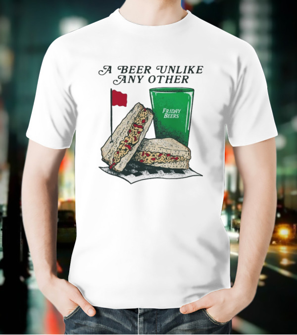A Beer Unlike Any Other Friday Beers Pimento Sandwich Red Flag T-Shirt