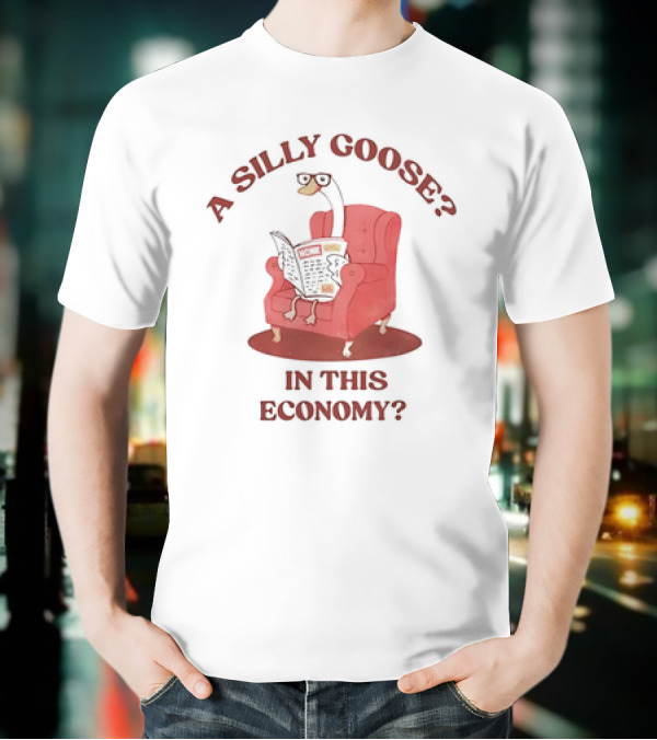 A Silly Goose On Red Chair In This Economy T-Shirt