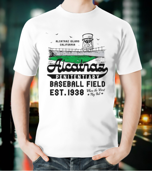 Alcatraz Penitentiary Baseball Field Est 1938 Where The Worst Play Ball T-Shirt