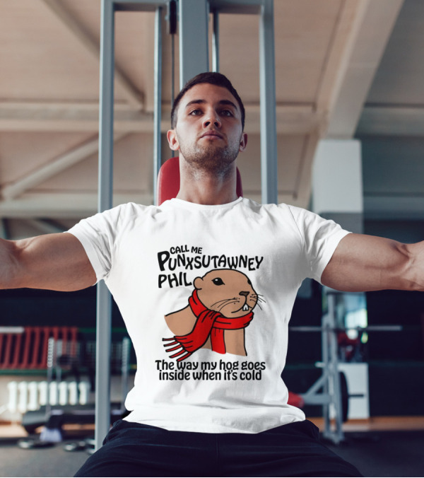 Call Me Punxsutawney Phil The Way My Hog Goes Inside When It's Cold Red Scarf Groundhog T-Shirt