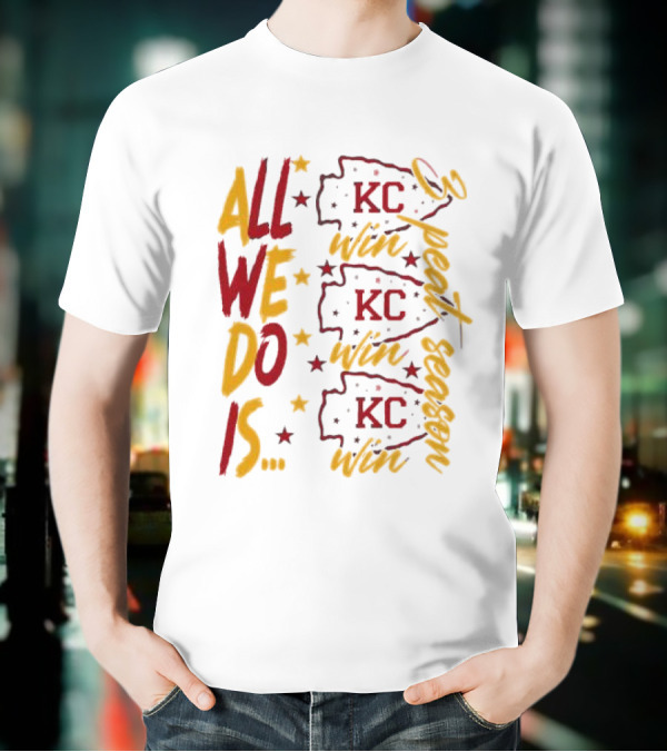 All We Do Is Win 3peat Season KC Chiefs T-Shirt