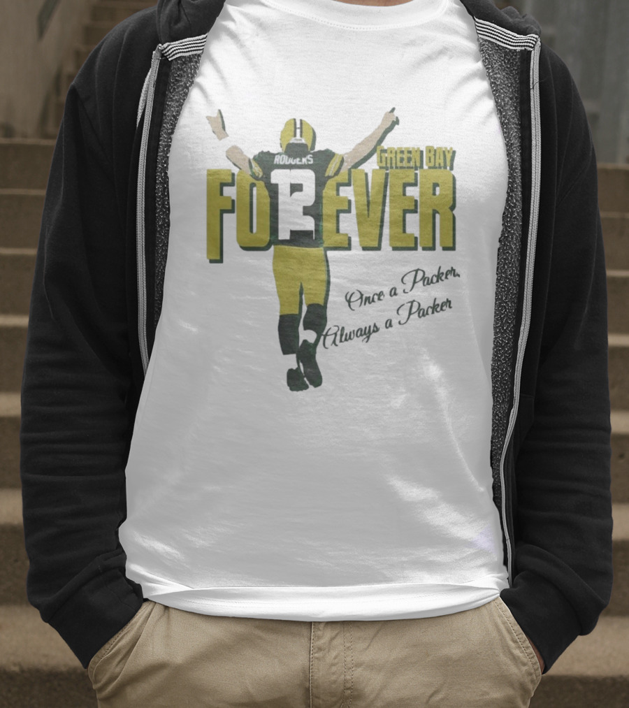 Green Bay Forever Rodgers Once A Packer Always A Packer T-Shirt