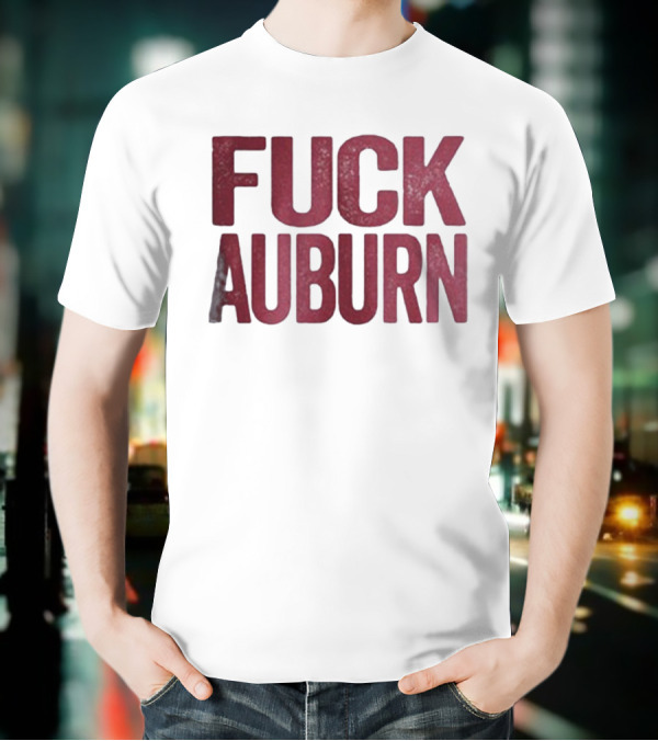 Awesome Alabama Crimson Tide FUCK AUBURN T-Shirt
