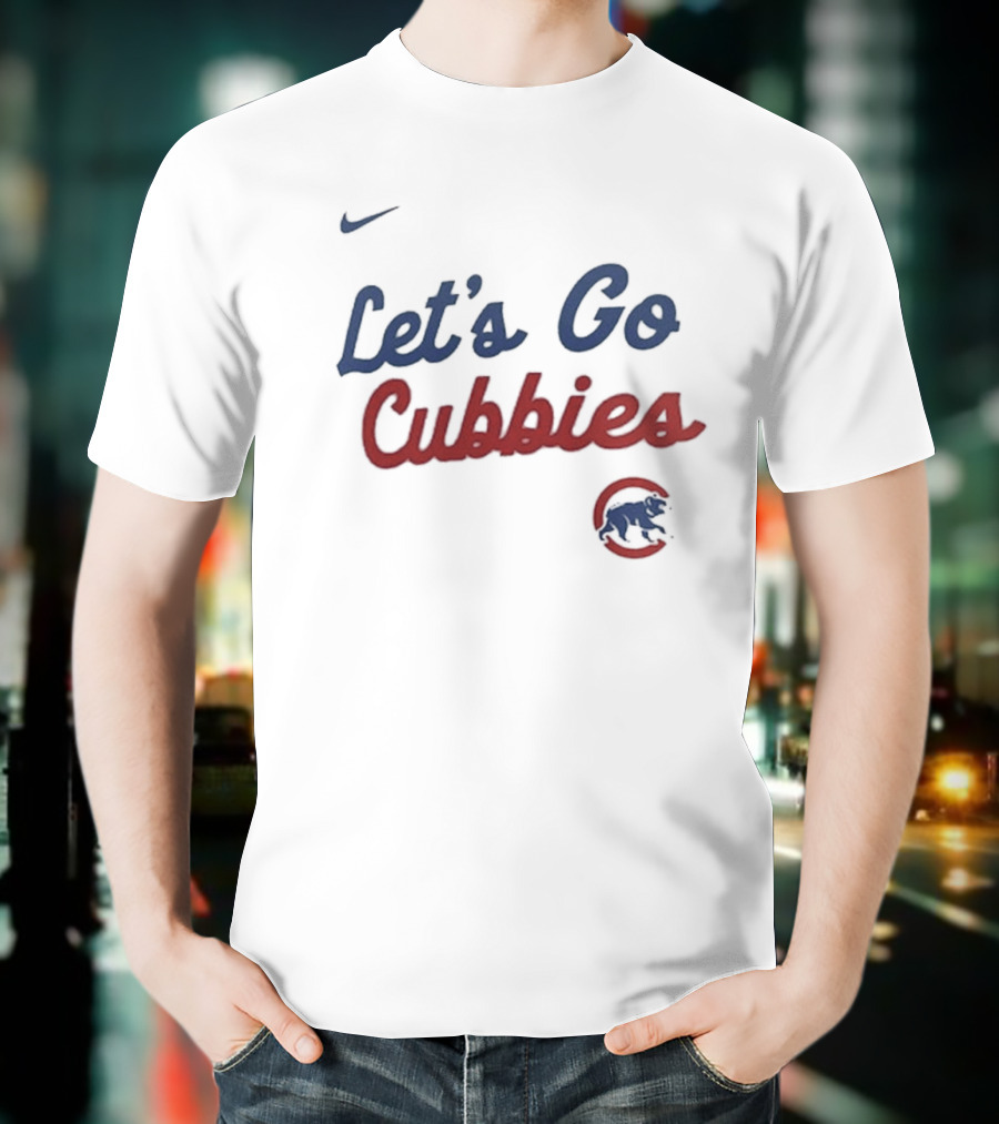 Nike Let's Go Cubbies Chicago Cubs T-Shirt