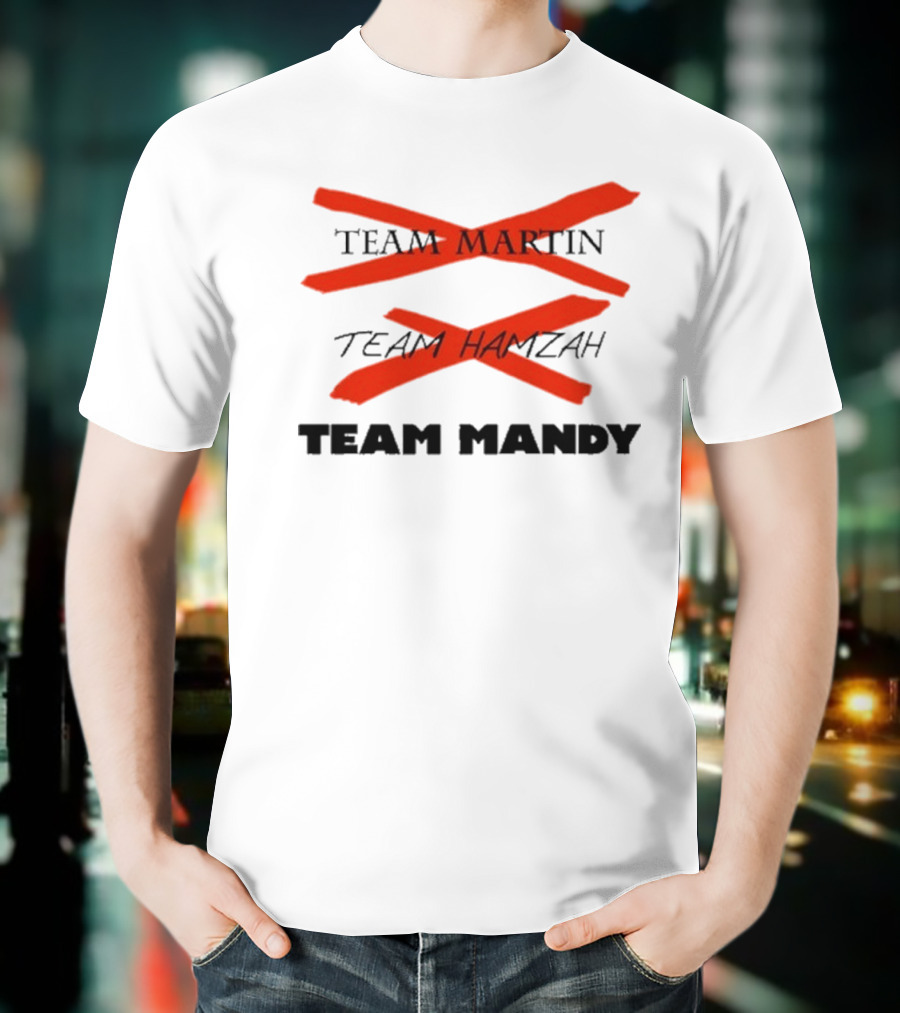 Awesome Team Martin Team Hamzah Team Mandy Crossed Out Bold Red Marker T-Shirt