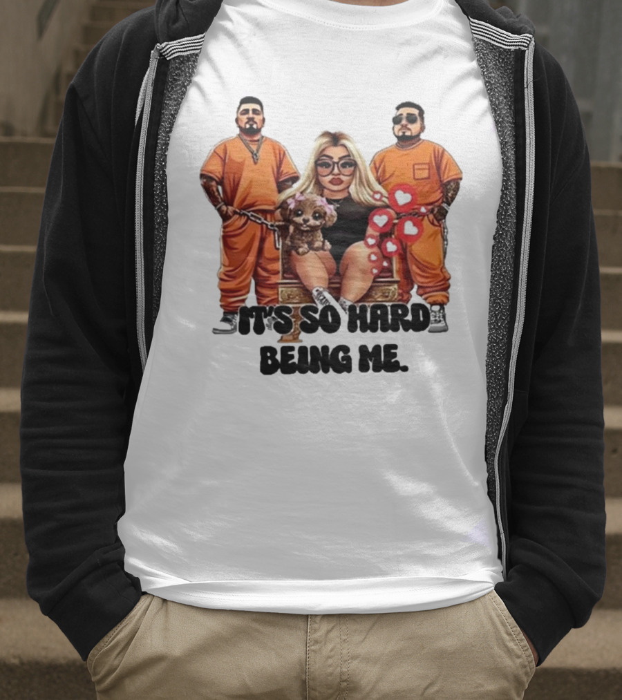 It's So Hard Being Me Blonde Woman With Two Tattooed Men In Orange Outfits And Puppy T-Shirt