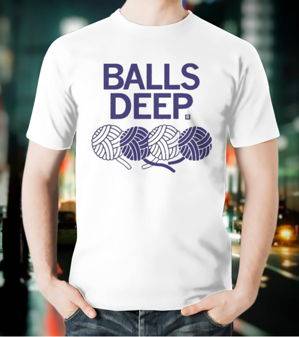 BALLS DEEP Yarn Knitting Humor T-Shirt